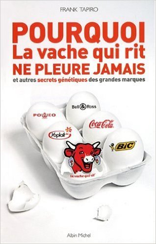 dans-ta-pub-pourquoi-la-vache-qui-rit-ne-pleure-jamais-Frank-Tapiro