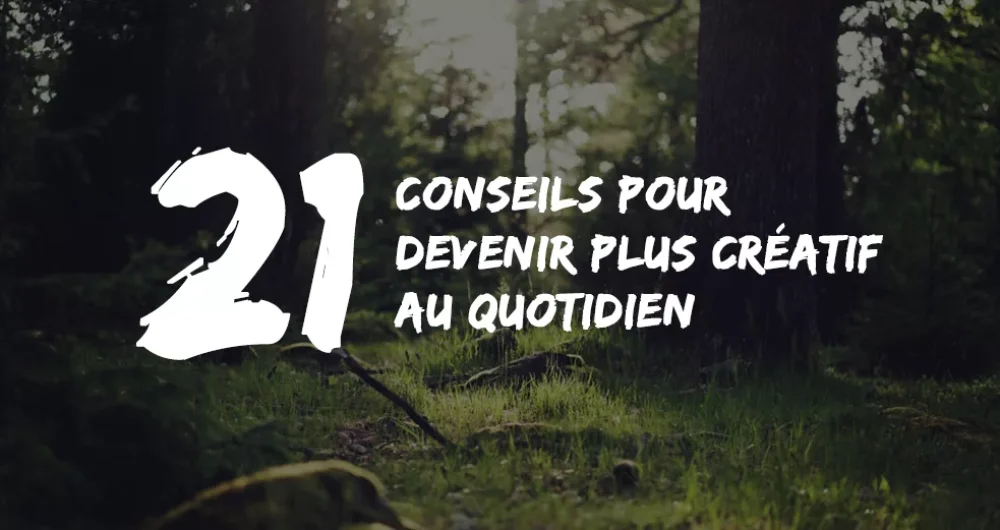 créatif au quotidien Conseils & Astuces