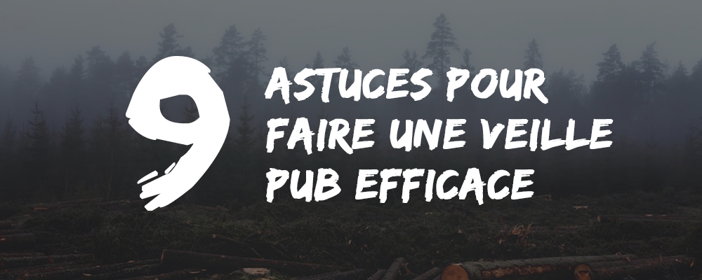 veille pub Conseils & Astuces