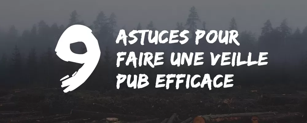 veille pub Conseils & Astuces